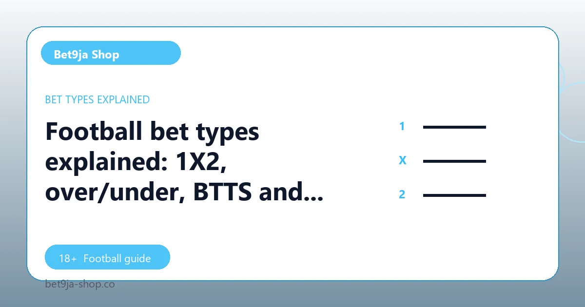 Football bet types explained: 1X2, over/under, BTTS and more - Bet9ja Shop football guide