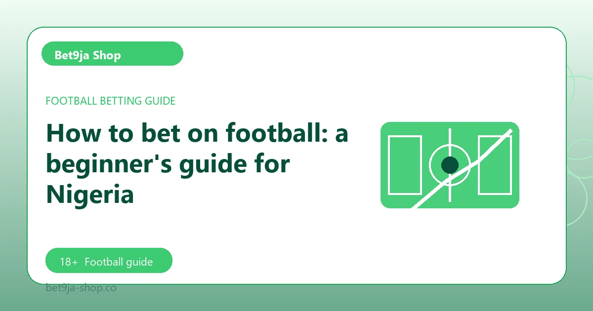How to bet on football: a beginner's guide for Nigeria - Bet9ja Shop football guide